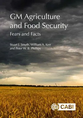 L'agriculture génétiquement modifiée et la sécurité alimentaire : Craintes et faits - GM Agriculture and Food Security: Fears and Facts