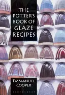 Livre de recettes de glaçage du potier - Potter's Book of Glaze Recipes