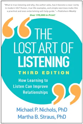 L'art perdu de l'écoute, troisième édition : Comment apprendre à écouter peut améliorer les relations - The Lost Art of Listening, Third Edition: How Learning to Listen Can Improve Relationships