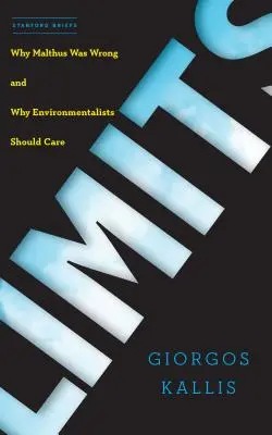 Limites : Pourquoi Malthus avait tort et pourquoi les écologistes devraient s'en préoccuper - Limits: Why Malthus Was Wrong and Why Environmentalists Should Care