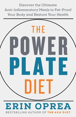 Le régime Power Plate : Découvrez les repas anti-inflammatoires ultimes qui vous permettront d'éliminer les graisses et de retrouver la santé. - The Power Plate Diet: Discover the Ultimate Anti-Inflammatory Meals to Fat-Proof Your Body and Restore Your Health