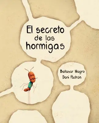 El Secreto de Las Hormigas (le secret des fourmis) - El Secreto de Las Hormigas (the Ants' Secret)