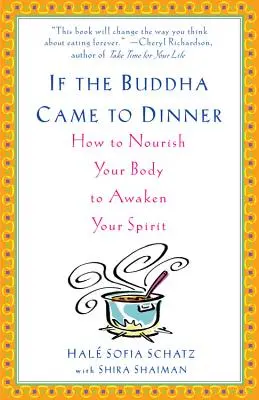 Si le Bouddha venait dîner : Comment nourrir votre corps pour éveiller votre esprit - If the Buddha Came to Dinner: How to Nourish Your Body to Awaken Your Spirit