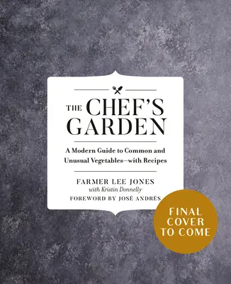 Le jardin du chef : Un guide moderne des légumes communs et inhabituels - avec des recettes - The Chef's Garden: A Modern Guide to Common and Unusual Vegetables--With Recipes