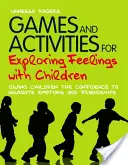 Jeux et activités pour explorer les sentiments avec les enfants : Donner aux enfants la confiance nécessaire pour gérer leurs émotions et leurs amitiés - Games and Activities for Exploring Feelings with Children: Giving Children the Confidence to Navigate Emotions and Friendships