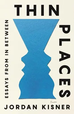 Lieux minces : Essais d'entre-deux - Thin Places: Essays from in Between