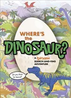 Où est le dinosaure ? Une aventure de recherche et de découverte rugissante - Where's the Dinosaur?: A Roarsome Search-And-Find Adventure