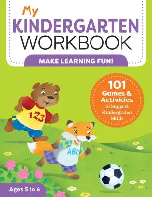 Mon cahier d'exercices pour la maternelle : 101 jeux et activités pour renforcer les compétences en maternelle - My Kindergarten Workbook: 101 Games and Activities to Support Kindergarten Skills