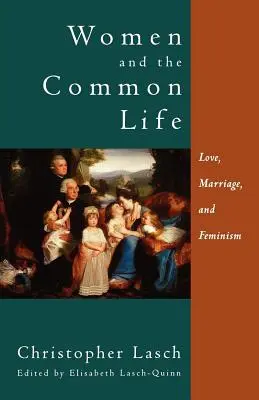 Les femmes et la vie commune : Amour, mariage et féminisme - Women and the Common Life: Love, Marriage, and Feminism