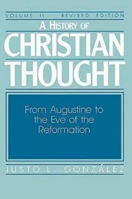 Histoire de la pensée chrétienne Volume II : D'Augustin à la veille de la Réforme - A History of Christian Thought Volume II: From Augustine to the Eve of the Reformation