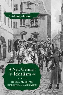 Un nouvel idéalisme allemand : Hegel, Zizek et le matérialisme dialectique - A New German Idealism: Hegel, Zizek, and Dialectical Materialism