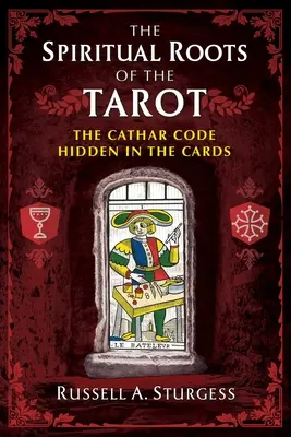 Les racines spirituelles du Tarot : Le code cathare caché dans les cartes - The Spiritual Roots of the Tarot: The Cathar Code Hidden in the Cards