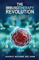 La révolution de l'immunothérapie : Le meilleur espoir de sauver la vie des patients atteints de cancer - The Immunotherapy Revolution: The Best New Hope For Saving Cancer Patients' Lives