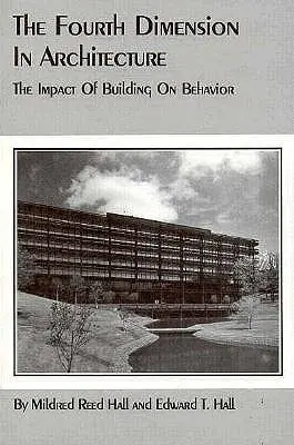 La quatrième dimension en architecture : L'impact de la construction sur le comportement - The Fourth Dimension in Architecture: The Impact of Building on Behavior