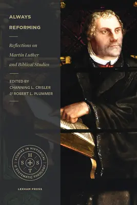 Toujours réformer : Réflexions sur Martin Luther et les études bibliques - Always Reforming: Reflections on Martin Luther and Biblical Studies