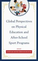 Perspectives globales sur les programmes d'éducation physique et de sport extrascolaire - Global Perspectives on Physical Education and After-School Sport Programs