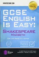 GCSE English is Easy : Shakespeare - Macbeth - Discussion, analyse et questions pratiques complètes pour aider votre GCSE. Réalisez 100 %. - GCSE English is Easy: Shakespeare - Macbeth - Discussion, analysis and comprehensive practice questions to aid your GCSE. Achieve 100%