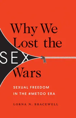 Pourquoi nous avons perdu les guerres du sexe : la liberté sexuelle à l'ère #Metoo - Why We Lost the Sex Wars: Sexual Freedom in the #Metoo Era