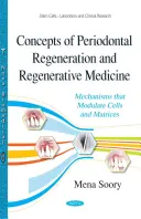 Concepts de la régénération parodontale et de la médecine régénérative - Mécanismes qui modulent les cellules et les matrices - Concepts of Periodontal Regeneration & Regenerative Medicine - Mechanisms that Modulate Cells & Matrices