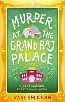 Meurtre au Grand Raj Palace - Baby Ganesh Agency Book 4 - Murder at the Grand Raj Palace - Baby Ganesh Agency Book 4