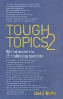 Sujets difficiles 2 : Réponses bibliques à 25 questions difficiles - Tough Topics 2: Biblical Answers to 25 Challenging Questions