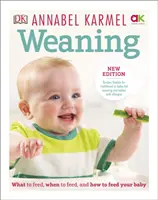 Sevrage - Nouvelle édition - Que donner à manger, quand donner à manger et comment donner à manger à votre bébé ? - Weaning - New Edition - What to Feed, When to Feed and How to Feed your Baby