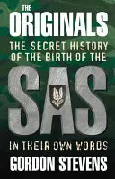 Les originaux : L'histoire secrète de la naissance du SAS : Dans leurs propres mots - The Originals: The Secret History of the Birth of the SAS: In Their Own Words