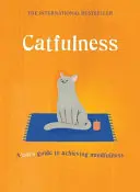 Catfulness - Le guide du chat pour atteindre la pleine conscience - Catfulness - A cat's guide to achieving mindfulness