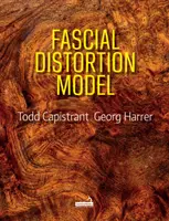 Modèle de distorsion fasciale - Philosophie, principes et applications cliniques - Fascial Distortion Model - Philosophy, principles and clinical applications