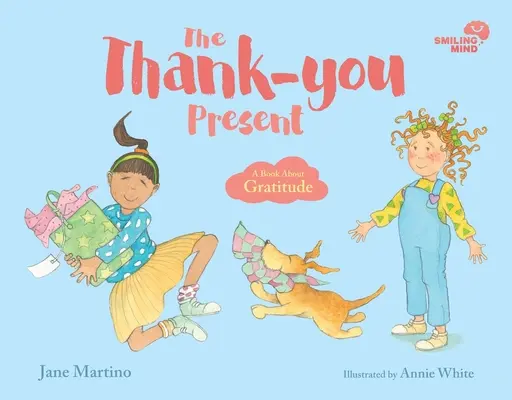 L'esprit souriant : Le cadeau de remerciement - Un livre sur la gratitude - Smiling Mind: The Thank-you Present - A Book About Gratitude