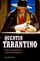 Quentin Tarantino : Poétique et politique de la métafiction cinématographique - Quentin Tarantino: Poetics and Politics of Cinematic Metafiction