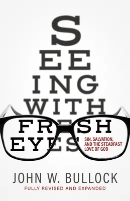 Voir d'un œil neuf : Le péché, le salut et l'amour inébranlable de Dieu - Seeing With Fresh Eyes: Sin, Salvation, and the Steadfast Love of God