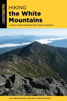 Hiking the White Mountains : Un guide des meilleures aventures de randonnée dans le New Hampshire - Hiking the White Mountains: A Guide to New Hampshire's Best Hiking Adventures