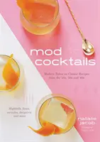 Mod Cocktails : Des recettes classiques des années 40, 50 et 60 revisitées avec modernité - Mod Cocktails: Modern Takes on Classic Recipes from the '40s, '50s and '60s