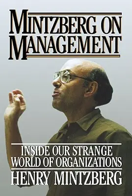 Mintzberg sur le management - Mintzberg on Management