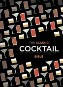 La Bible des cocktails classiques - Classic Cocktail Bible
