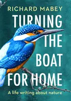 Turning the Boat for Home - Une vie écrite sur la nature - Turning the Boat for Home - A life writing about nature