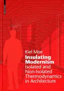 Modernisme isolant - Thermodynamique isolée et non isolée dans l'architecture - Insulating Modernism - Isolated and Non-isolated Thermodynamics in Architecture