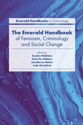 The Emerald Handbook of Feminism, Criminology and Social Change (en anglais) - The Emerald Handbook of Feminism, Criminology and Social Change