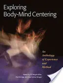 Explorer le centrage corps-esprit : Une anthologie d'expériences et de méthodes - Exploring Body-Mind Centering: An Anthology of Experience and Method