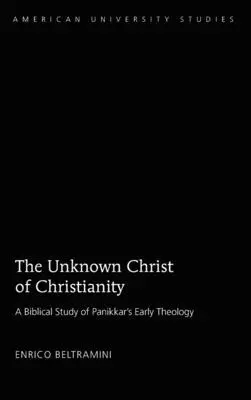 Le Christ inconnu du christianisme : Écriture et théologie dans les premiers écrits de Panikkar - The Unknown Christ of Christianity: Scripture and Theology in Panikkar's Early Writings