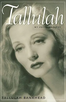 Tallulah : Mon autobiographie - Tallulah: My Autobiography