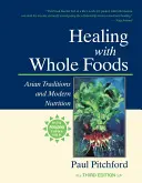 Guérir avec des aliments complets : Traditions asiatiques et nutrition moderne - Healing with Whole Foods: Asian Traditions and Modern Nutrition