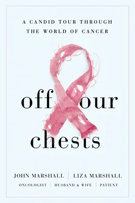 A l'abri des regards indiscrets : Une visite candide dans le monde du cancer - Off Our Chests: A Candid Tour Through the World of Cancer