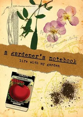 Le carnet d'un jardinier : La vie avec mon jardin - A Gardener's Notebook: Life with My Garden