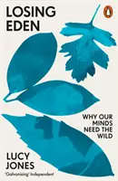 Losing Eden - Pourquoi nos esprits ont besoin de la nature - Losing Eden - Why Our Minds Need the Wild