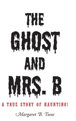 Le fantôme et Mme B : une histoire vraie de hantise ! - The Ghost and Mrs. B: A True Story of Haunting!