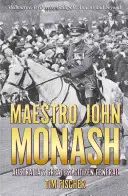 Maestro John Monash : Le plus grand citoyen général d'Australie - Maestro John Monash: Australia's Greatest Citizen General