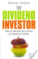 L'investisseur en dividendes : Comment maximiser vos revenus en investissant dans des actions - The Dividend Investor: How to Maximise Your Income by Investing in Shares