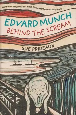 Edvard Munch : Derrière le cri - Edvard Munch: Behind the Scream